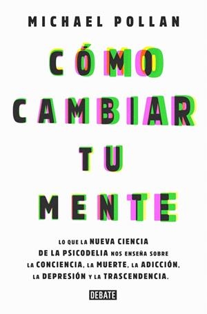 CÓMO CAMBIAR TU MENTE | 9788499929064 | POLLAN, MICHAEL | Llibreria Ombra | Llibreria online de Rubí, Barcelona | Comprar llibres en català i castellà online