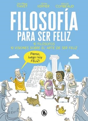 FILOSOFÍA PARA SER FELIZ | 9788402421524 | THIVET, JEAN-PHILIPPE/VERMER, JÉRÔME/COMBEAUD, ANNE-LISE | Llibreria Ombra | Llibreria online de Rubí, Barcelona | Comprar llibres en català i castellà online