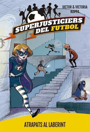 SUPERJUSTICIERS DEL FUTBOL 7. ATRAPATS AL LABERINT | 9788424663476 | KOPPA, VICTOR | Llibreria Ombra | Llibreria online de Rubí, Barcelona | Comprar llibres en català i castellà online
