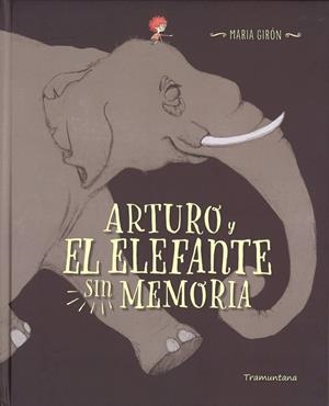 ARTURO Y EL ELEFANTE SIN MEMORIA | 9788416578689 | GIRON FIGEROLA, MARIA | Llibreria Ombra | Llibreria online de Rubí, Barcelona | Comprar llibres en català i castellà online