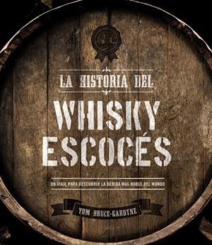 LA HISTORIA DEL WHISKY ESCOCÉS | 9788441540163 | BRUCE-GARDYNE, TOM | Llibreria Ombra | Llibreria online de Rubí, Barcelona | Comprar llibres en català i castellà online