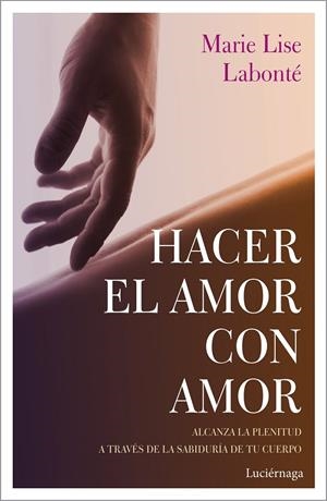 HACER EL AMOR CON AMOR | 9788417371388 | LABONTÉ, MARIE LISE | Llibreria Ombra | Llibreria online de Rubí, Barcelona | Comprar llibres en català i castellà online