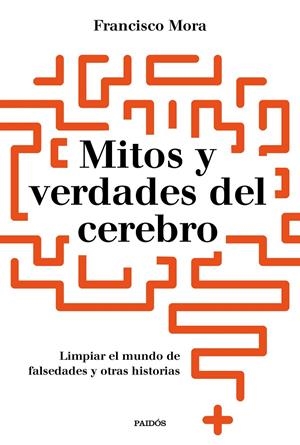 MITOS Y VERDADES DEL CEREBRO | 9788449334986 | MORA, FRANCISCO | Llibreria Ombra | Llibreria online de Rubí, Barcelona | Comprar llibres en català i castellà online