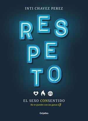 RESPETO. EL SEXO CON SENTIDO | 9788417338510 | CHAVEZ PEREZ, INTI | Llibreria Ombra | Llibreria online de Rubí, Barcelona | Comprar llibres en català i castellà online