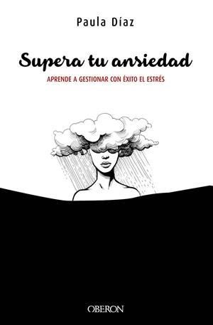 SUPERA TU ANSIEDAD. APRENDE A GESTIONAR CON ÉXITO EL ESTRÉS | 9788441540682 | DÍAZ-HELLÍN BENITO, PAULA | Llibreria Ombra | Llibreria online de Rubí, Barcelona | Comprar llibres en català i castellà online
