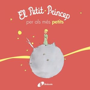 EL PETIT PRÍNCEP PER ALS MÉS PETITS | 9788499069425 | DE SAINT-EXUPÉRY, ANTOINE | Llibreria Ombra | Llibreria online de Rubí, Barcelona | Comprar llibres en català i castellà online