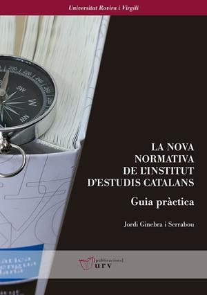 LA NOVA NORMATIVA DE L'INSTITUT D'ESTUDIS CATALANS. GUIA PRÀCTICA | 9788484246121 | GINEBRA I SERRABOU, JORDI | Llibreria Ombra | Llibreria online de Rubí, Barcelona | Comprar llibres en català i castellà online