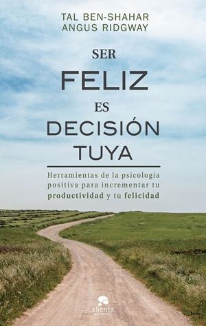SER FELIZ ES DECISIÓN TUYA | 9788417568078 | BEN-SHAHAR, TAL/RIDGWAY, ANGUS | Llibreria Ombra | Llibreria online de Rubí, Barcelona | Comprar llibres en català i castellà online