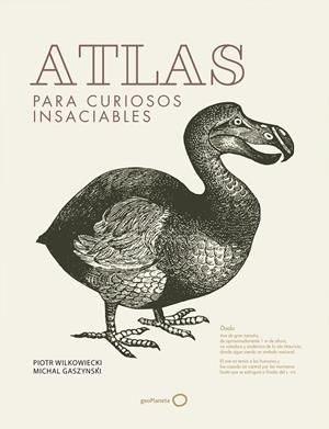 ATLAS PARA CURIOSOS INSACIABLES | 9788408182245 | WILKOWIECKI, PIOTR/GASZYNSKI, MICHAL | Llibreria Ombra | Llibreria online de Rubí, Barcelona | Comprar llibres en català i castellà online