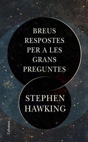 BREUS RESPOSTES PER A LES GRANS PREGUNTES | 9788466424509 | HAWKING, STEPHEN | Llibreria Ombra | Llibreria online de Rubí, Barcelona | Comprar llibres en català i castellà online