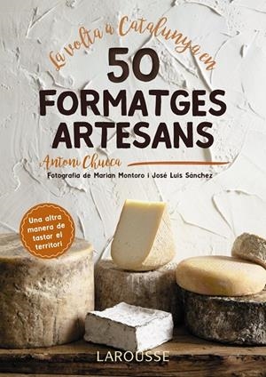 LA VOLTA A CATALUNYA EN 50 FORMATGES ARTESANS | 9788417273514 | CHUECA ABANCO, ANTONI | Llibreria Ombra | Llibreria online de Rubí, Barcelona | Comprar llibres en català i castellà online