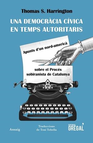 UNA DEMOCRÀCIA CÍVICA EN TEMPS AUTORITARIS | 9788417082963 | S. HARRINGTON, THOMAS | Llibreria Ombra | Llibreria online de Rubí, Barcelona | Comprar llibres en català i castellà online