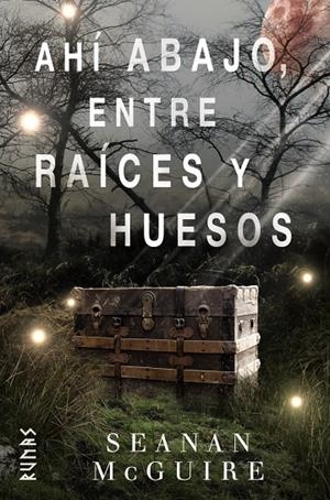 AHÍ ABAJO, ENTRE RAÍCES Y HUESOS | 9788491813217 | MCGUIRE, SEANAN | Llibreria Ombra | Llibreria online de Rubí, Barcelona | Comprar llibres en català i castellà online