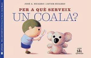 PER A QUÈ SERVEIX UN COALA? | 9788494918230 | BIZARRO, JAVIER | Llibreria Ombra | Llibreria online de Rubí, Barcelona | Comprar llibres en català i castellà online