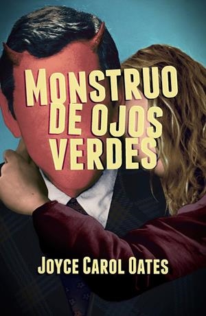 MONSTRUO DE OJOS VERDES | 9788491074502 | OATES, JOYCE CAROL | Llibreria Ombra | Llibreria online de Rubí, Barcelona | Comprar llibres en català i castellà online
