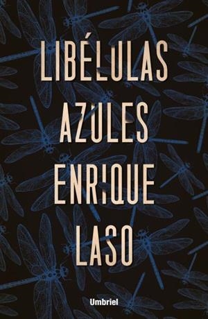 LIBÉLULAS AZULES | 9788416517091 | LASO, ENRIQUE | Llibreria Ombra | Llibreria online de Rubí, Barcelona | Comprar llibres en català i castellà online