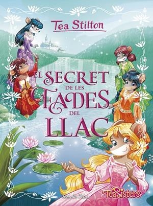 EL SECRET DE LES FADES DEL LLAC | 9788491376729 | STILTON, TEA | Llibreria Ombra | Llibreria online de Rubí, Barcelona | Comprar llibres en català i castellà online