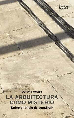 LA ARQUITECTURA COMO MISTERIO | 9788417622046 | MESTRE, OCTAVIO | Llibreria Ombra | Llibreria online de Rubí, Barcelona | Comprar llibres en català i castellà online