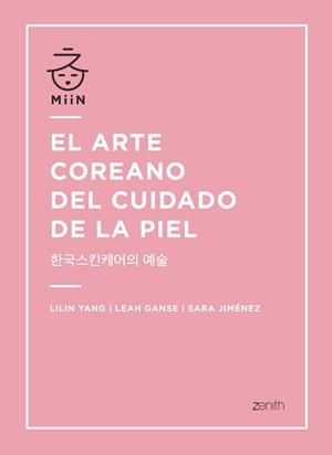 EL ARTE COREANO DEL CUIDADO DE LA PIEL | 9788408196365 | YANG, LILIN/GANSE, LEAH/JIMÉNEZ, SARA | Llibreria Ombra | Llibreria online de Rubí, Barcelona | Comprar llibres en català i castellà online
