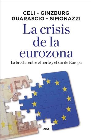 LA CRISIS DE LA EUROZONA | 9788490569092 | CELI , GIUSEPPE/GINZBURG , ANDREA/SIMONAZZI , ANNAMARIA/GUARASCIO , DARIO | Llibreria Ombra | Llibreria online de Rubí, Barcelona | Comprar llibres en català i castellà online
