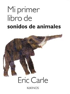 MI PRIMER LIBRO DE SONIDOS DE ANIMALES | 9788417074500 | CARLE, ERIC | Llibreria Ombra | Llibreria online de Rubí, Barcelona | Comprar llibres en català i castellà online