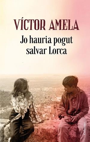 JO HAURIA POGUT SALVAR LORCA | 9788466424523 | AMELA, VÍCTOR | Llibreria Ombra | Llibreria online de Rubí, Barcelona | Comprar llibres en català i castellà online