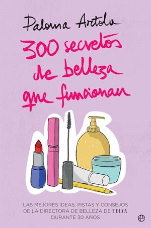 300 SECRETOS DE BELLEZA QUE FUNCIONAN | 9788491644835 | ARTOLA, PALOMA | Llibreria Ombra | Llibreria online de Rubí, Barcelona | Comprar llibres en català i castellà online