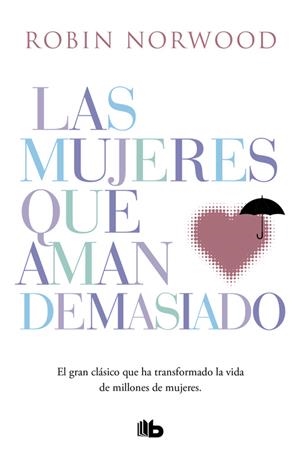 LAS MUJERES QUE AMAN DEMASIADO | 9788490707760 | NORWOOD, ROBIN | Llibreria Ombra | Llibreria online de Rubí, Barcelona | Comprar llibres en català i castellà online