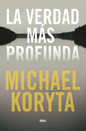 LA VERDAD MÁS PROFUNDA | 9788491875437 | KORYTA MICHAEL | Llibreria Ombra | Llibreria online de Rubí, Barcelona | Comprar llibres en català i castellà online
