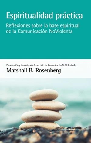 ESPIRITUALIDAD PRÁCTICA | 9788415053880 | B. ROSENBERG, MARSHALL | Llibreria Ombra | Llibreria online de Rubí, Barcelona | Comprar llibres en català i castellà online