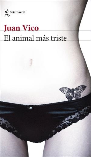 EL ANIMAL MÁS TRISTE | 9788432234620 | VICO, JUAN | Llibreria Ombra | Llibreria online de Rubí, Barcelona | Comprar llibres en català i castellà online