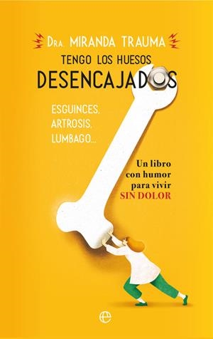 TENGO LOS HUESOS DESENCAJADOS | 9788491644873 | TRAUMA, MIRANDA | Llibreria Ombra | Llibreria online de Rubí, Barcelona | Comprar llibres en català i castellà online