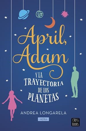 APRIL, ADAM Y LA TRAYECTORIA DE LOS PLANETAS | 9788408201298 | LONGARELA, ANDREA | Llibreria Ombra | Llibreria online de Rubí, Barcelona | Comprar llibres en català i castellà online