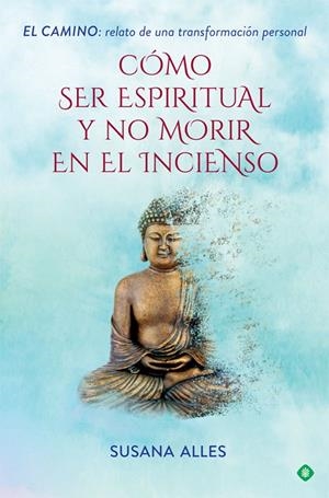 CÓMO SER ESPIRITUAL Y NO MORIR EN EL INCIENSO | 9788491644880 | ALLES, SUSANA | Llibreria Ombra | Llibreria online de Rubí, Barcelona | Comprar llibres en català i castellà online