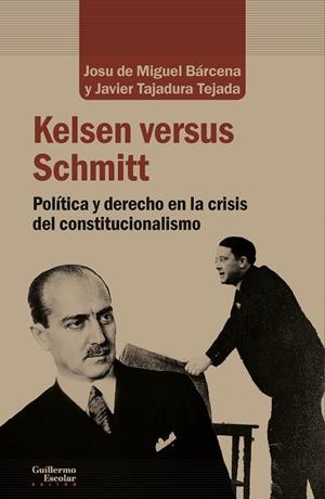 KELSEN VERSUS SCHMITT | 9788417134495 | DE MIGUEL BÁRCENA, JOSU / TAJADURA TEJADA, JAVIER | Llibreria Ombra | Llibreria online de Rubí, Barcelona | Comprar llibres en català i castellà online