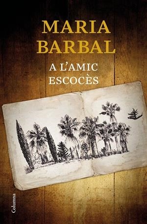 A L'AMIC ESCOCÈS | 9788466424639 | BARBAL, MARIA | Llibreria Ombra | Llibreria online de Rubí, Barcelona | Comprar llibres en català i castellà online