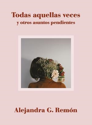 TODAS AQUELLAS VECES Y OTROS ASUNTOS PENDIENTES | 9788417560706 | G. REMÓN, ALEJANDRA | Llibreria Ombra | Llibreria online de Rubí, Barcelona | Comprar llibres en català i castellà online