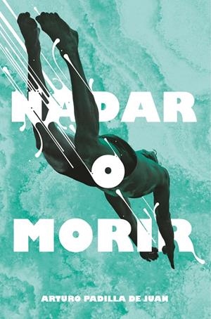 GA.311 NADAR O MORIR | 9788491077848 | PADILLA DE JUAN, ARTURO | Llibreria Ombra | Llibreria online de Rubí, Barcelona | Comprar llibres en català i castellà online