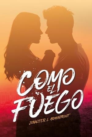 COMO EL FUEGO | 9788416327607 | ARMENTROUT, JENNIFER | Llibreria Ombra | Llibreria online de Rubí, Barcelona | Comprar llibres en català i castellà online