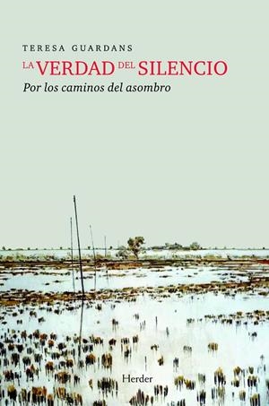 LA VERDAD DEL SILENCIO: POR LOS CAMINOS DEL ASOMBRO | 9788425426278 | GUARDANS CAMBÓ, TERESA | Llibreria Ombra | Llibreria online de Rubí, Barcelona | Comprar llibres en català i castellà online