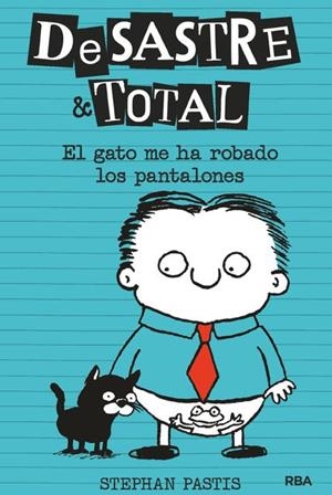 DESASTRE TOTAL 6. EL GATO ME HA ROBADO LOS PANTALONES | 9788427216167 | PASTIS STEPHAN | Llibreria Ombra | Llibreria online de Rubí, Barcelona | Comprar llibres en català i castellà online