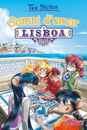 SOMNI D'AMOR A LISBOA 32 | 9788491377245 | STILTON, TEA | Llibreria Ombra | Llibreria online de Rubí, Barcelona | Comprar llibres en català i castellà online