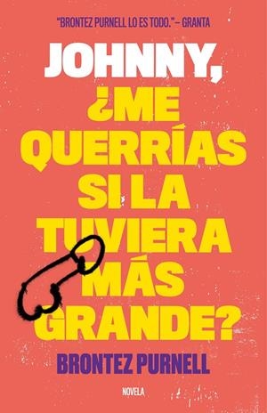 JOHNNY, ¿ME QUERRÍAS SI LA TUVIERA MÁS GRANDE? | 9788499987156 | PURNELL, BRONTEZ | Llibreria Ombra | Llibreria online de Rubí, Barcelona | Comprar llibres en català i castellà online