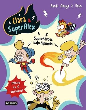 CLARA & SUPERALEX 5. SUPERHÉROES BAJO HIPNOSIS | 9788408202066 | ANAYA, SANTI/BOUDEBESSE, SESS | Llibreria Ombra | Llibreria online de Rubí, Barcelona | Comprar llibres en català i castellà online