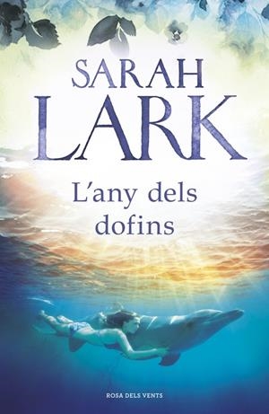 L'ANY DELS DOFINS | 9788417627140 | LARK, SARAH | Llibreria Ombra | Llibreria online de Rubí, Barcelona | Comprar llibres en català i castellà online