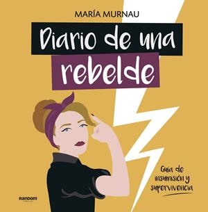 DIARIO DE UNA REBELDE | 9788417247331 | MURNAU, MARÍA | Llibreria Ombra | Llibreria online de Rubí, Barcelona | Comprar llibres en català i castellà online