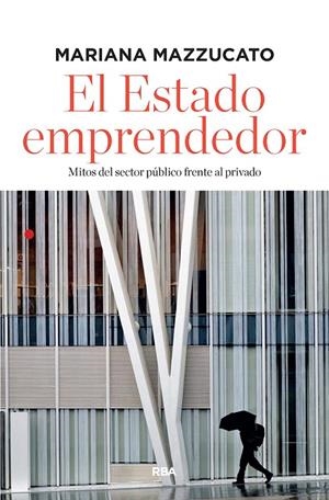 EL ESTADO EMPRENDEDOR | 9788491872771 | MAZZUCATO MARIANA | Llibreria Ombra | Llibreria online de Rubí, Barcelona | Comprar llibres en català i castellà online