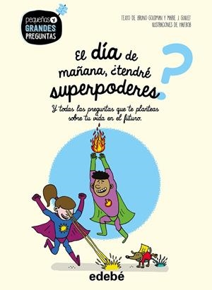EL DÍA DE MAÑANA, ¿TENDRÉ SUPERPODERES? | 9788468341002 | GOLDMAN, BRUNO/GUILLET, MARIE | Llibreria Ombra | Llibreria online de Rubí, Barcelona | Comprar llibres en català i castellà online