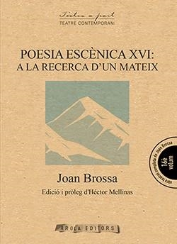 POESIA ESCÈNICA XVI: A LA RECERCA D'UN MATEIX | 9788494927072 | BROSSA, JOAN | Llibreria Ombra | Llibreria online de Rubí, Barcelona | Comprar llibres en català i castellà online
