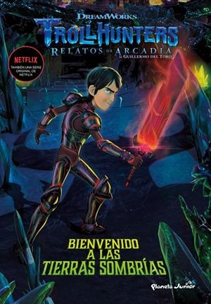 TROLLHUNTERS. CUENTOS DE ARCADIA. BIENVENIDO A LAS TIERRAS SOMBRÍAS | 9788408202516 | DREAMWORKS | Llibreria Ombra | Llibreria online de Rubí, Barcelona | Comprar llibres en català i castellà online